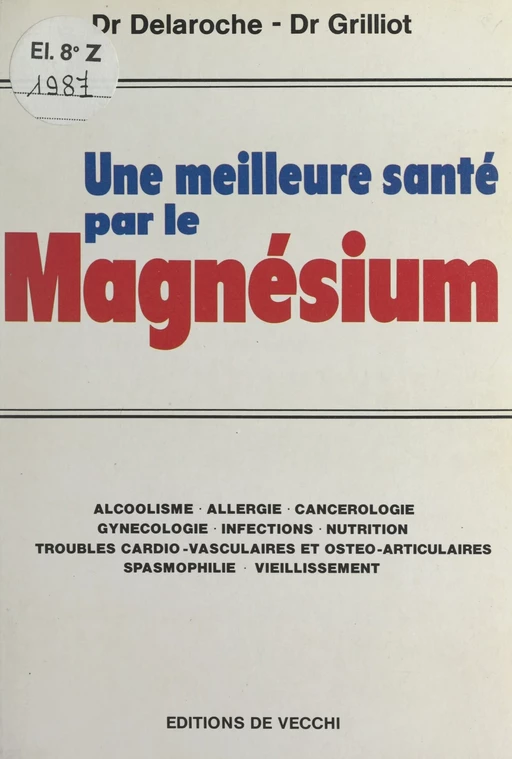 Une meilleure santé par le magnésium - Jean-Michel Delaroche, Claude Grilliot - FeniXX réédition numérique