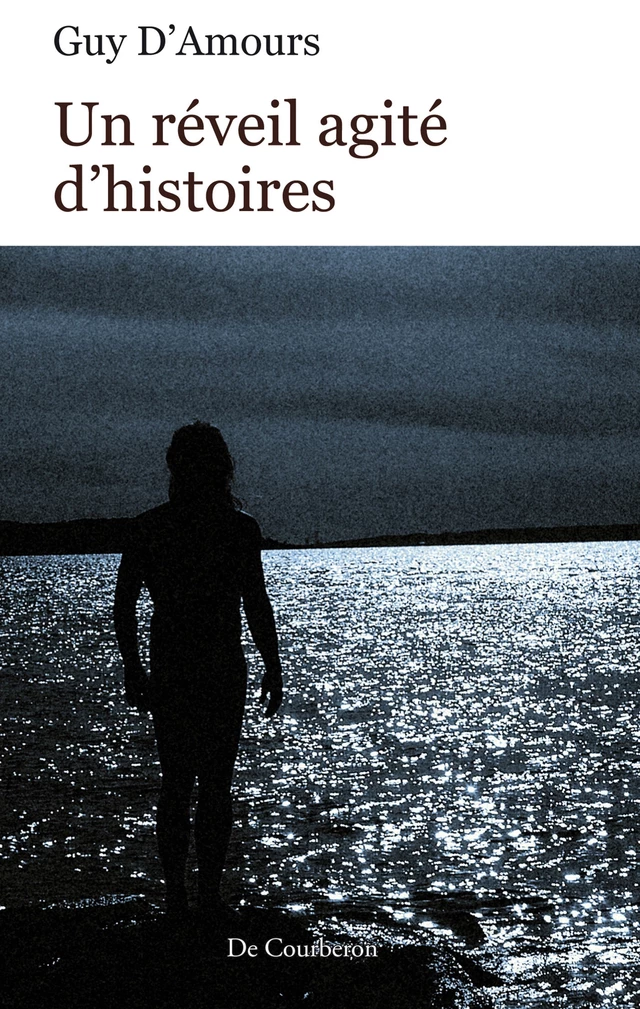 Un réveil agité d'histoires - Guy D'Amours - Éditions De Courberon