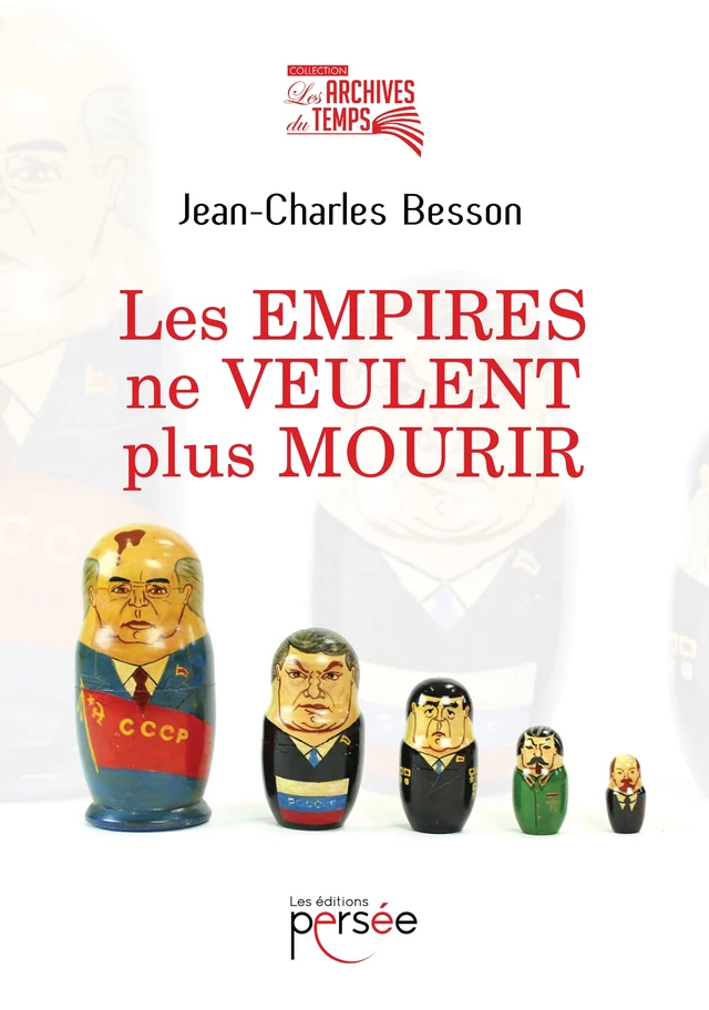 Les empires ne veulent plus mourir - Jean-Charles Besson - Éditions Persée