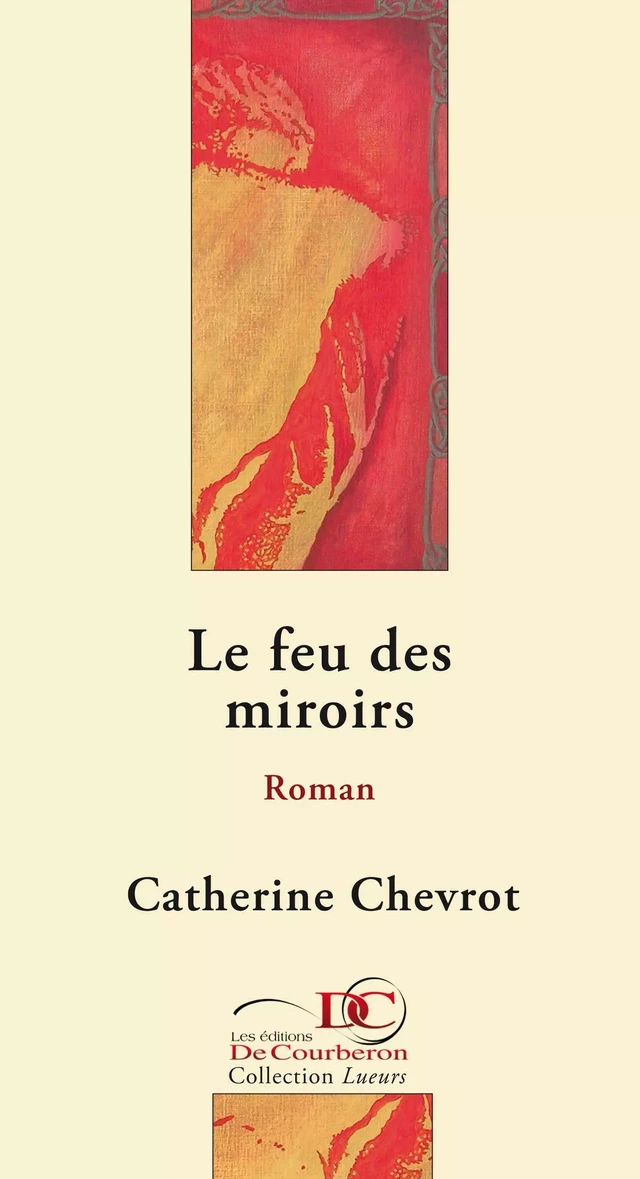 Le feu des miroirs - Catherine Chevrot - Éditions De Courberon