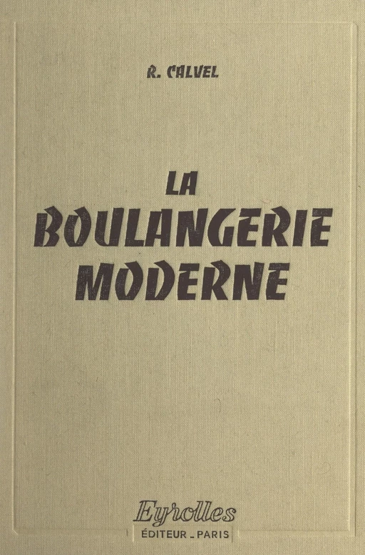 La boulangerie moderne - Raymond Calvel - FeniXX réédition numérique