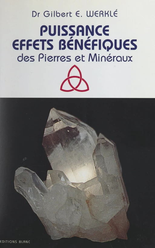 Puissance, effets bénéfiques des pierres et minéraux - Gilbert E. Werklé - FeniXX réédition numérique