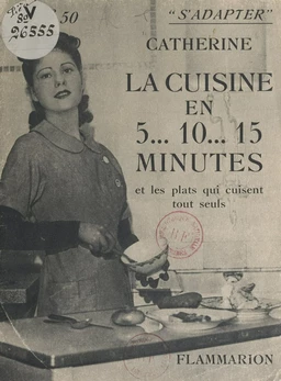 La cuisine en 5... 10... 15 minutes et les plats qui cuisent tout seuls