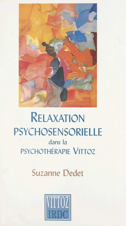 Relaxation psychosensorielle dans la psychothérapie Vittoz - Suzanne Dedet - FeniXX réédition numérique