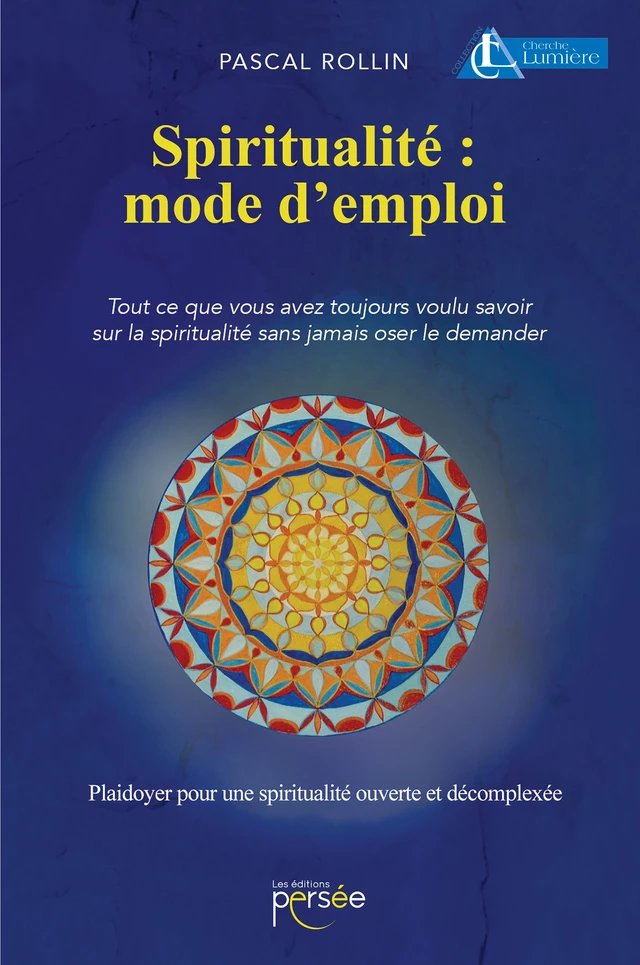 Spiritualité : mode d'emploi - Pascal Rollin - Éditions Persée