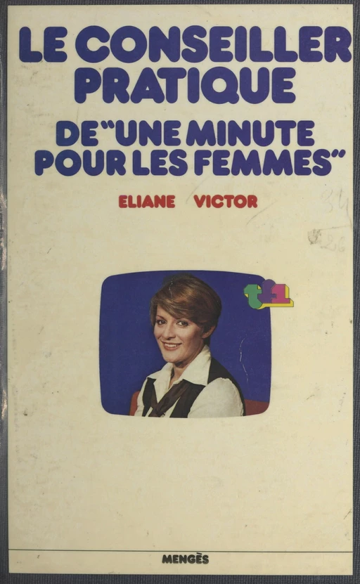 Le conseiller pratique de "Une minute pour les femmes" - Sylvie Barthet, Martine Fell, Anne-Marie Peysson, Éliane Victor - FeniXX réédition numérique