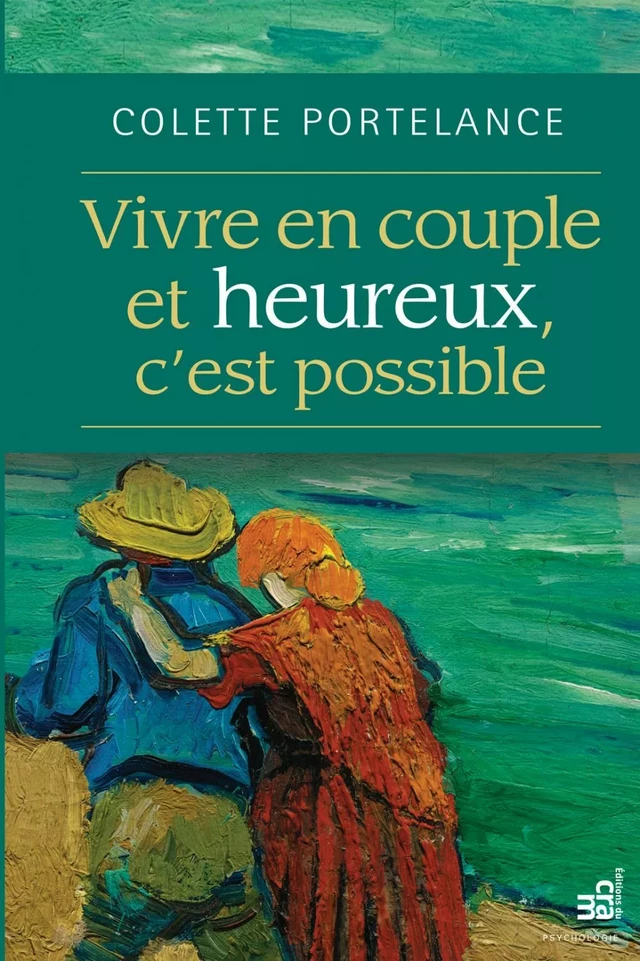 Vivre en couple et heureux, c'est possible - Colette Portelance - Éditions du CRAM