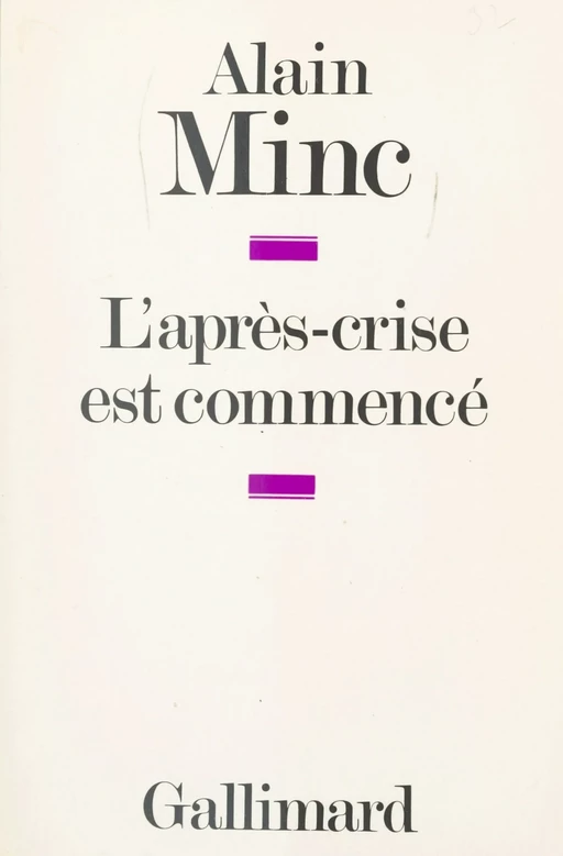 L'après-crise est commencé - Alain Minc - (Gallimard) réédition numérique FeniXX