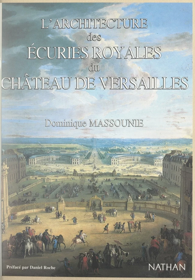 L'architecture des écuries royales du château de Versailles - Dominique Massounie - (Nathan) réédition numérique FeniXX