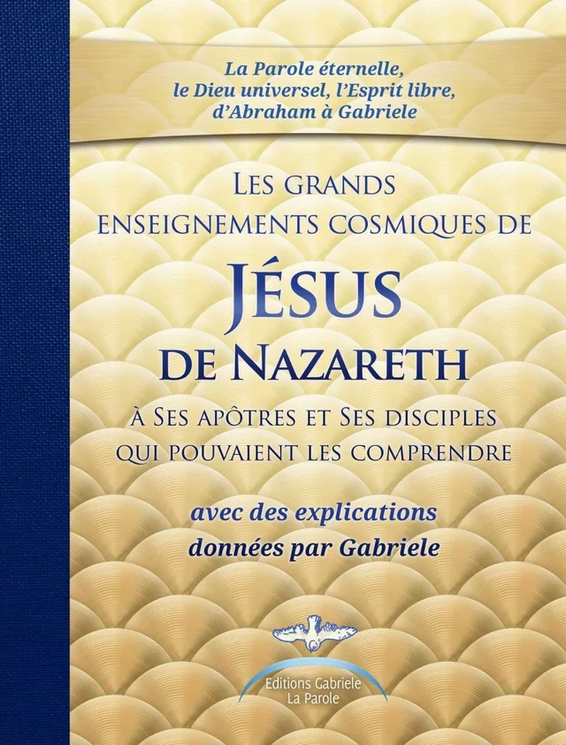 LES GRANDS ENSEIGNEMENTS COSMIQUES DE JESUS DE NAZARETH -  Gabriele - Bookelis