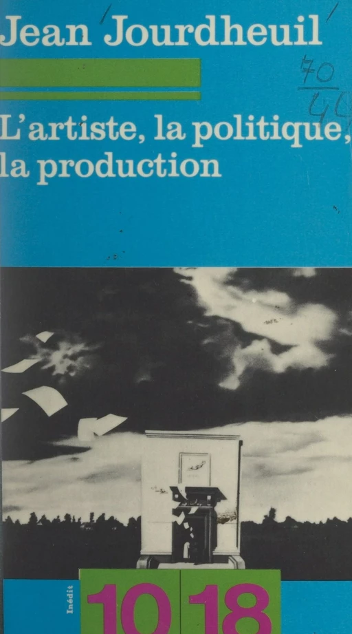 L'artiste, la politique, la production - Jean Jourdheuil - FeniXX réédition numérique