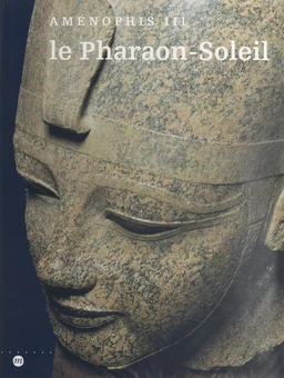 Le Pharaon-Soleil : Aménophis III