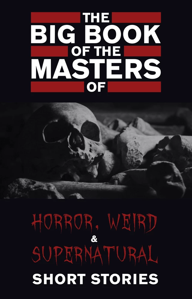 The Big Book of the Masters of Horror: 120+ authors and 1000+ stories - Cynthia Asquith, Leonid Andreyev, E. F. Benson, Ambrose Bierce, Algernon Blackwood, Marjorie Bowen, John Buchan, A. M. Burrage, Willa Cather, Robert W. Chambers, Myla Jo Closser, Wilkie Collins, Richard Connell, Aleister Crowley, F. Marion Crawford, Rebecca Harding Davis, Walter de la Mare, Charles Dickens, Arthur Conan Doyle, Lord Dunsany, Amelia B. Edwards, Anatole France, Mary E. Wilkins Freeman, Elizabeth Gaskell, Charlotte Perkins Gilman, Nicolas Gogol, W. F. Harvey, L. P. Hartley, Nathaniel Hawthorne, Lafcadio Hearn, O. Henry, Robert Hichens, William Hope Hodgson, E. T. A. Hoffmann, Robert E. Howard, Violet Hunt, Washington Irving, W. W. Jacobs, Henry James, M. R. James, Franz Kafka, Rudyard Kipling, J. Sheridan Le Fanu, Vernon Lee, H. P. Lovecraft, Arthur Machen, Guy de Maupassant, John Metcalfe, Edith Nesbit, Margaret Oliphant, Oliver Onions, Vincent O’Sullivan, Edgar Allan Poe,  Saki, Walter Scott, M. P. Shiel, Clark Ashton Smith, Robert Louis Stevenson, Bram Stoker, Mark Twain, H. Russell Wakefield, H. G. Wells, Edith Wharton, Oscar Wilde, Virginia Woolf, Edward Lucas White - Pandora's Box