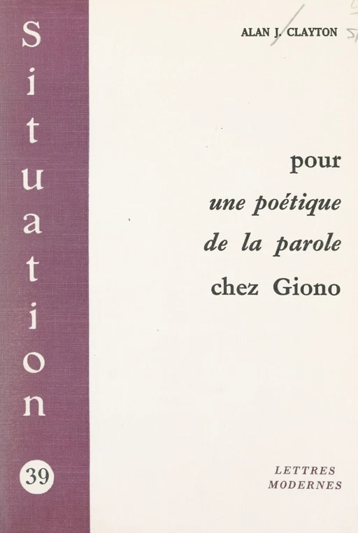 Pour une poétique de la parole chez Giono - Alan J. Clayton - FeniXX réédition numérique