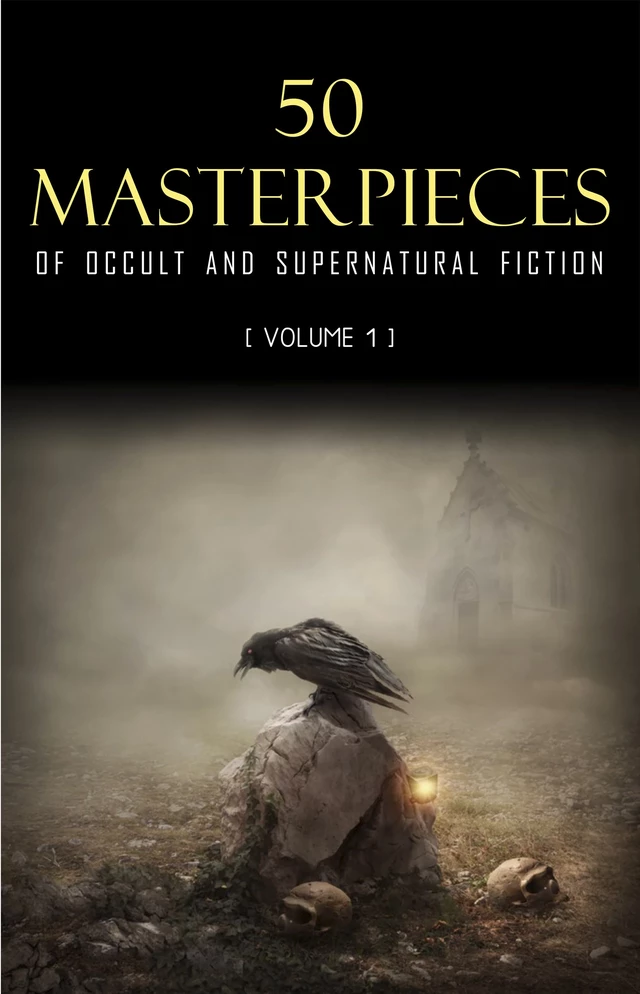 50 Masterpieces of Occult & Supernatural Fiction Vol. 1 - Charles Dickens, Henry James, Montague Rhodes James, Mary Shelley, Edith Nesbit, H.P. Lovecraft, Joseph Sheridan le Fanu, Cynthia Asquith, E. F. Benson, Ambrose Bierce, Algernon Blackwood, A. M. Burrage, Robert W. Chambers, Irvin S. Cobb, F. Marion Crawford, Ulric Daubeny, Arthur Conan Doyle, Lord Dunsany, Amelia B. Edwards, Mary E. Wilkins Freeman, W. F. Harvey, Nathaniel Hawthorne, Robert Hichens, William Hope Hodgson, W. W. Jacobs, Franz Kafka, Arthur Machen, Vincent O’Sullivan, Guy Preston, Margaret Ronan,  Saki, Wilbur Daniel Steele, Robert Louis Stevenson - Pandora's Box