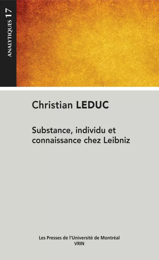 Substance, individu et connaissance chez Leibniz - Christian Leduc - Presses de l'Université de Montréal