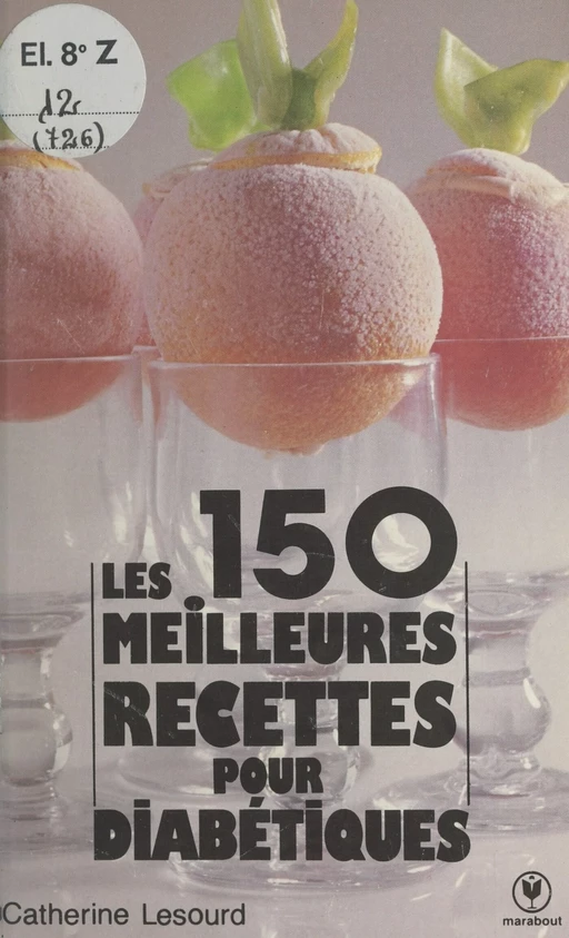 Les 150 meilleures recettes pour diabétiques - Catherine Lesourd - (Marabout) réédition numérique FeniXX