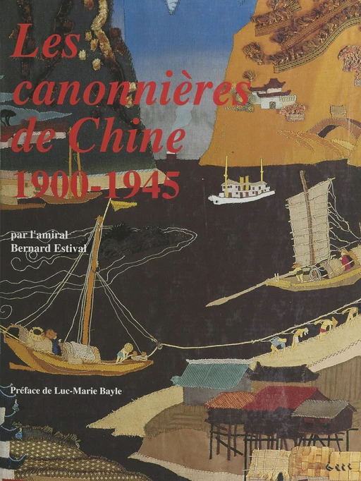 Les canonnières de Chine, 1900-1945 - Bernard Estival - FeniXX réédition numérique