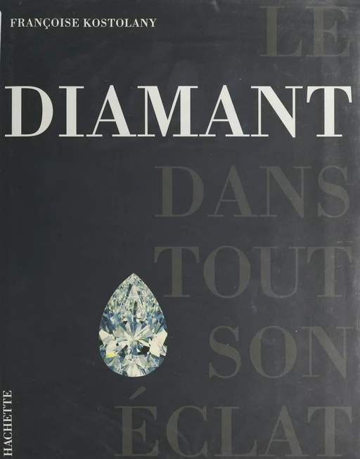 Le diamant dans tout son éclat - Françoise Kostolany - (Hachette) réédition numérique FeniXX