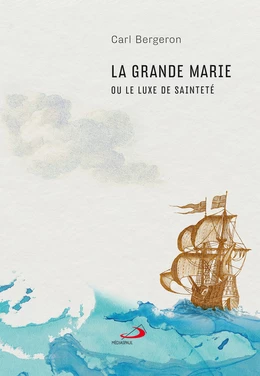 Grande Marie ou le luxe de sainteté (La)