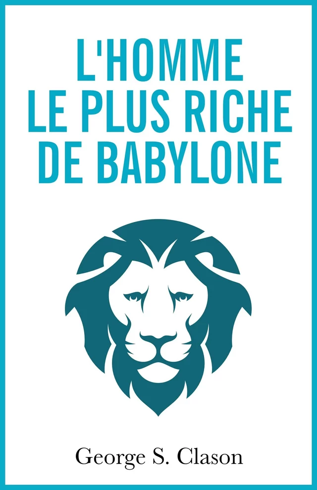 L'homme le plus riche de Babylone - George S. Clason - Bookelis