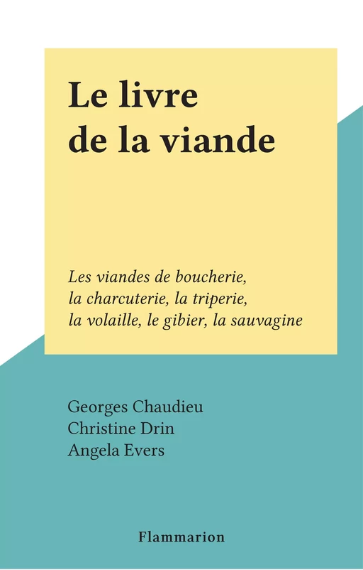 Le livre de la viande - Georges Chaudieu - Flammarion (réédition numérique FeniXX)