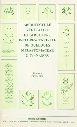 Architecture végétative et structure inflorescentielle de quelques melastomaceae guyanaises