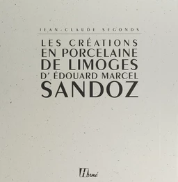 Les créations en porcelaine de Limoges d'Édouard Marcel Sandoz