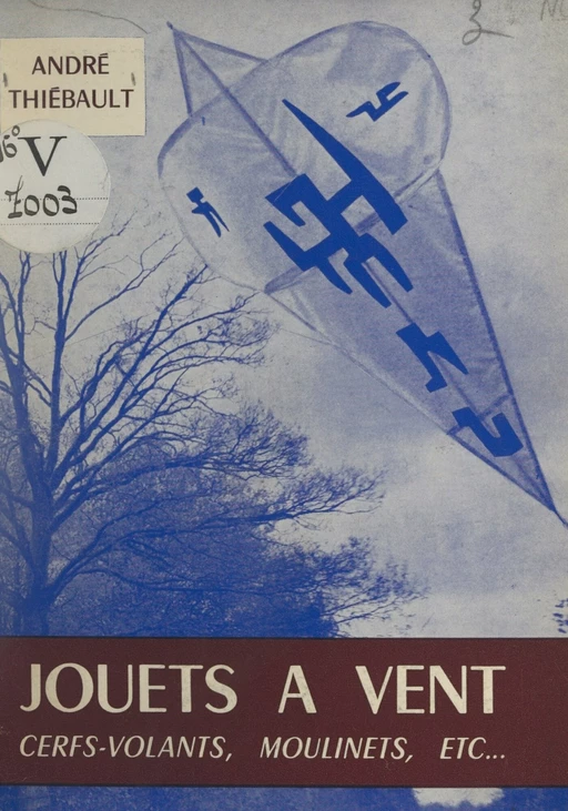 Jouets à vent, cerfs-volants, moulins et aéroplages - André Thiébault - FeniXX réédition numérique