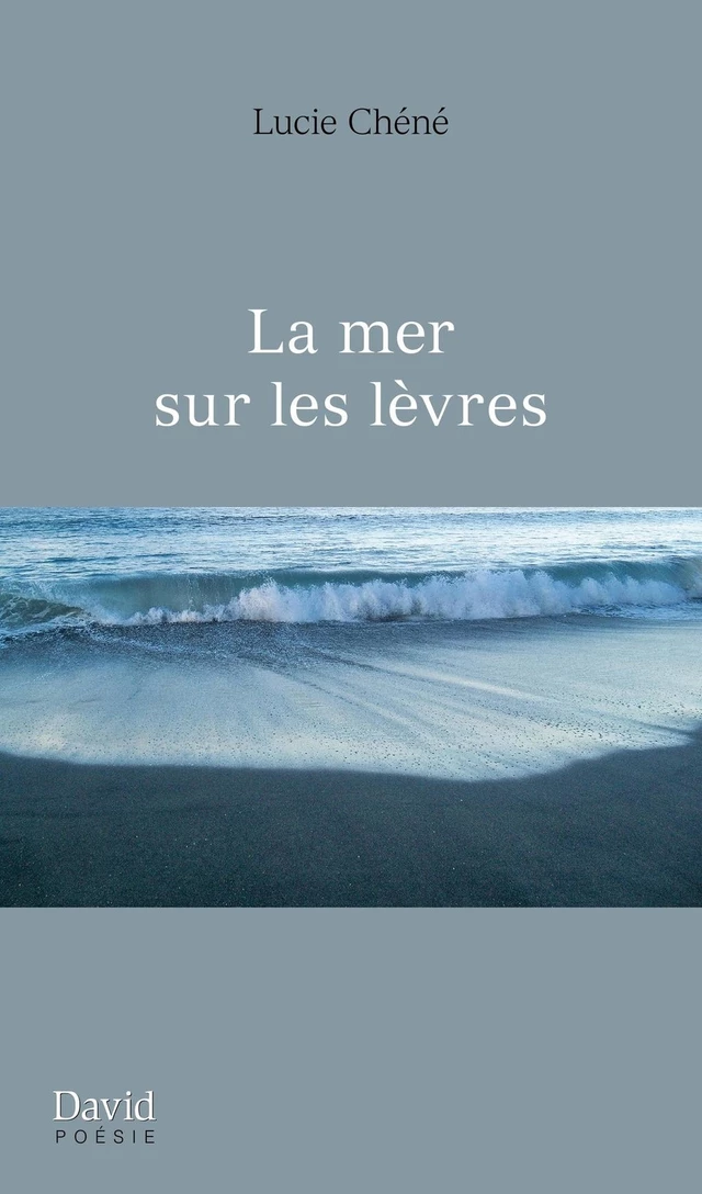 La mer sur les lèvres - Lucie Chéné - Éditions David