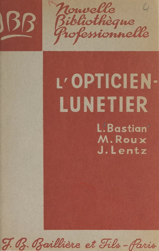 L'opticien-lunetier - Louis Bastian, Jean Lentz, Marcel Roux - FeniXX réédition numérique