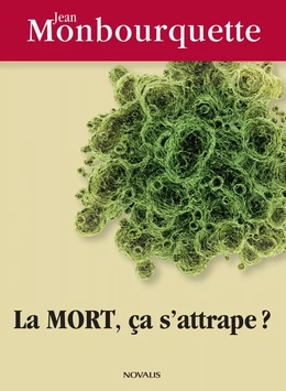 La mort, ça s'attrape?