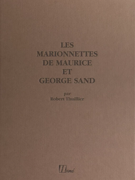 Les marionnettes de Maurice et George Sand - Robert Thuillier - (Hermé) réédition numérique FeniXX