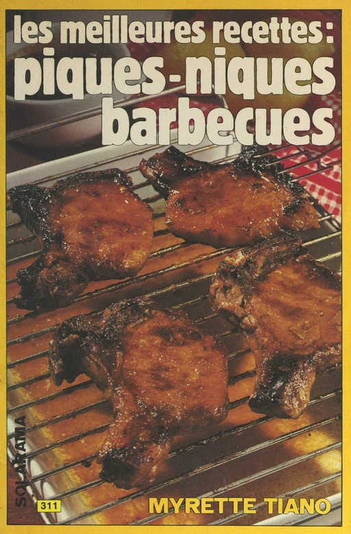 Les meilleures recettes : piques-niques, barbecues - Myrette Tiano - (Solar) réédition numérique FeniXX