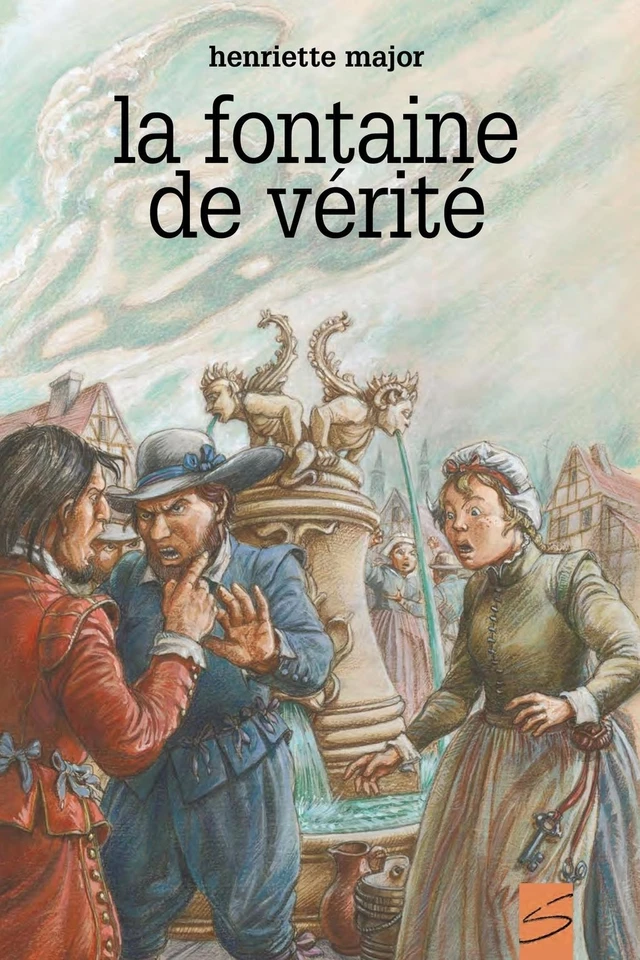 La fontaine de vérité - Henriette Major - Soulières éditeur