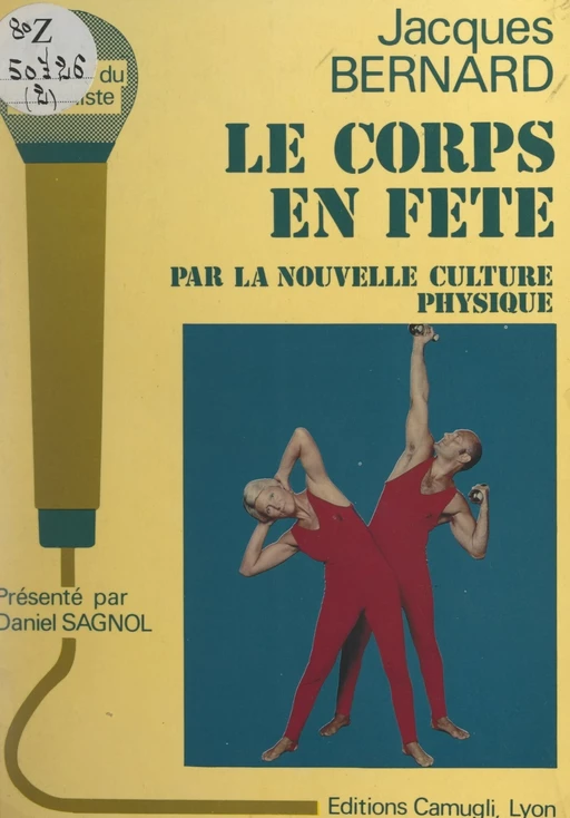 Le corps en fête par la nouvelle culture physique - Jacques Bernard, Daniel Sagnol - FeniXX réédition numérique