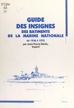 Guide des insignes des bâtiments de la Marine nationale de 1936 à 1970