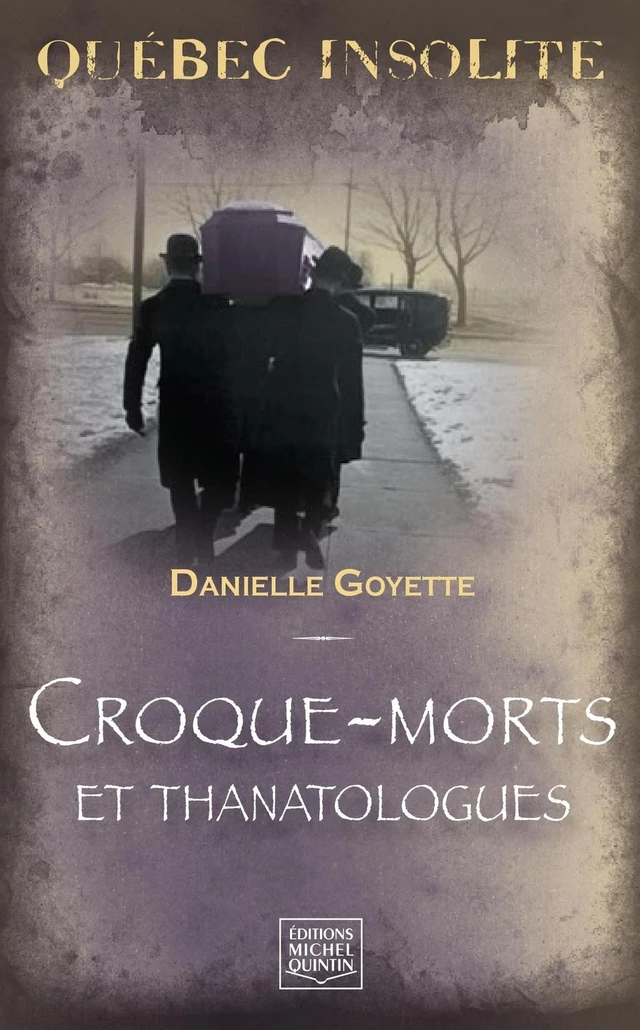 Québec insolite - Croque-morts et thanatologues - Danielle Goyette - Éditions Michel Quintin