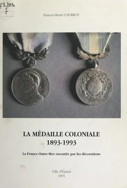 La médaille coloniale, 1893-1993