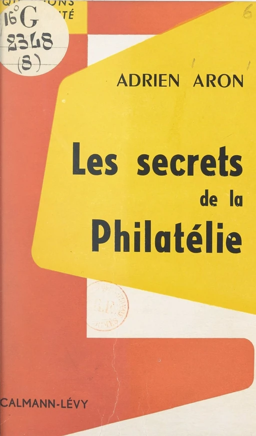 Les secrets de la philatélie - Adrien Aron - Calmann-Lévy (réédition numérique FeniXX)