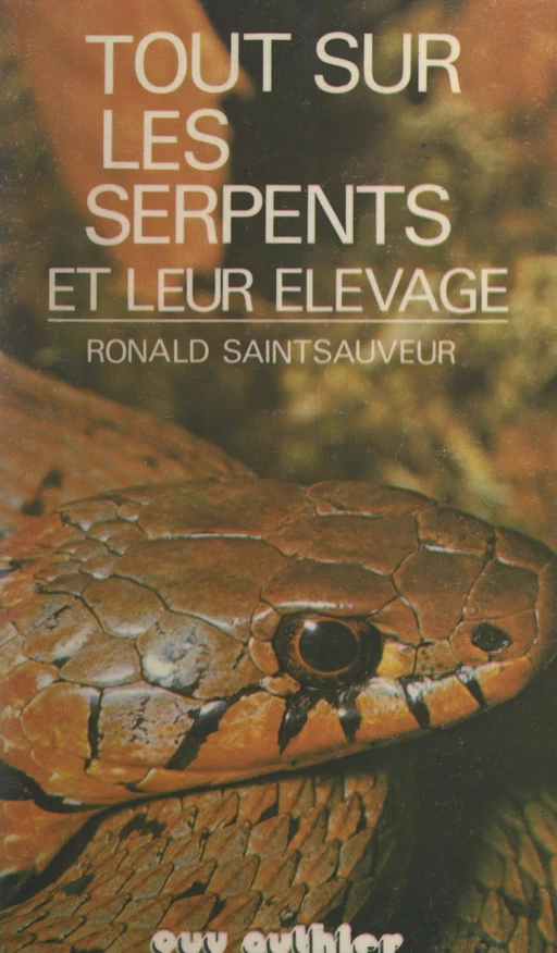 Tout sur les serpents et leur élevage - Ronald D. Pestmal-Saintsauveur - FeniXX réédition numérique