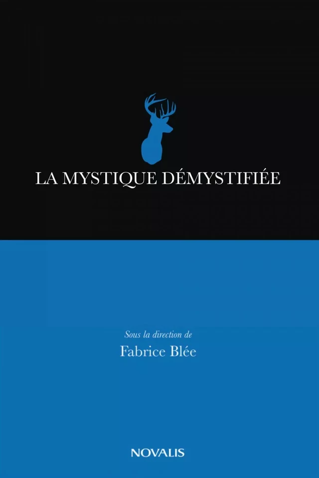 La mystique démystifiée - Fabrice Blée - Éditions Novalis