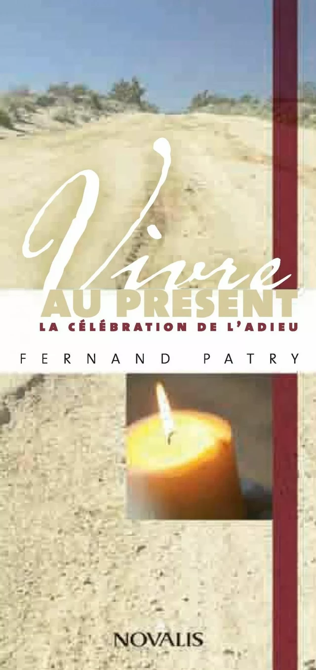 Vivre au présent la célébration de l'adieu - Fernand Patry - Éditions Novalis