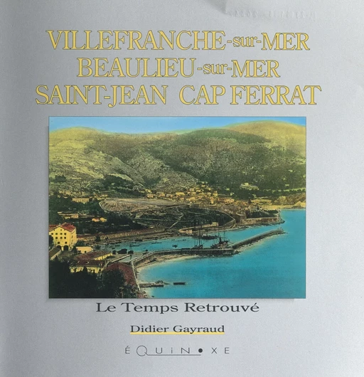 Villefranche-sur-Mer, Beaulieu-sur-Mer, Saint-Jean-Cap-Ferrat - Didier Gayraud - (Equinoxe) réédition numérique FeniXX