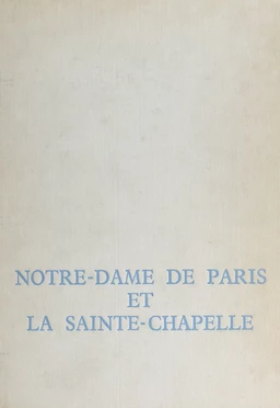 Notre-Dame de Paris et la Sainte-Chapelle