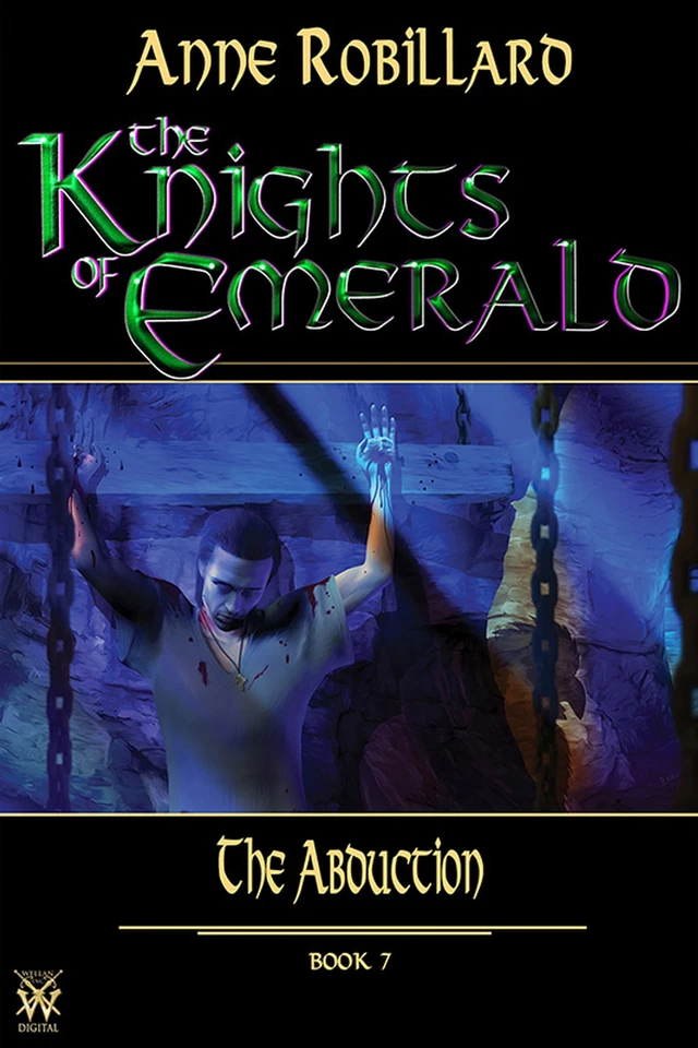 Knights of Emerald 07 : The Abduction - Anne Robillard - WELLAN INC