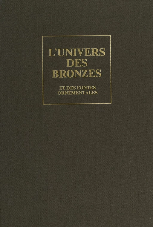 L'univers des bronzes et des fontes ornementales - Yves Devaux - Pygmalion (réédition numérique FeniXX)