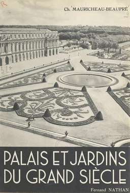 Palais et jardins du Grand Siècle