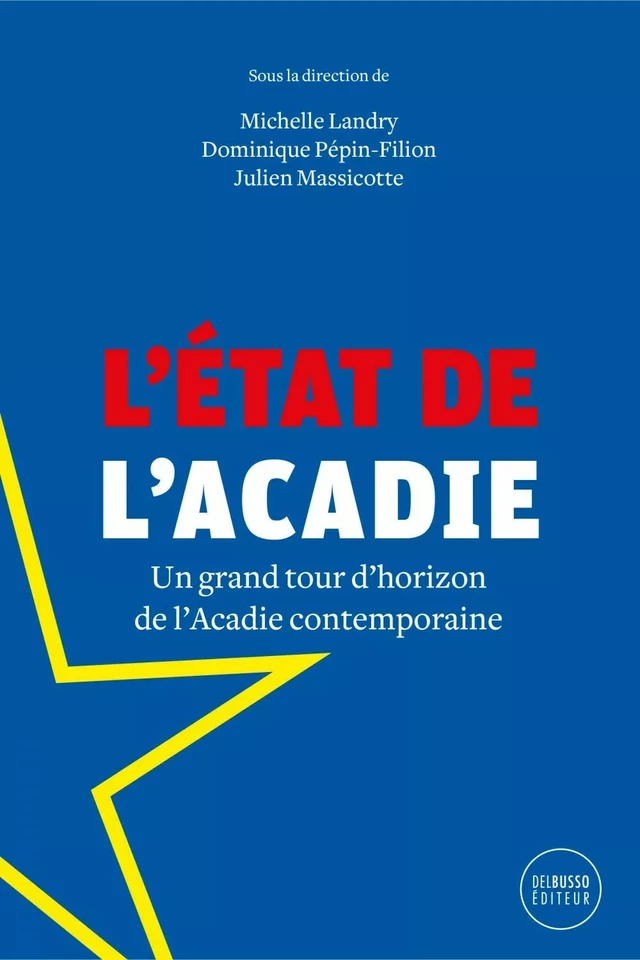 L'état de l'Acadie - Michelle Landry, Julien Massicotte, Dominique Pépin-Filion - Del Busso Éditeur