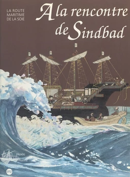 À la rencontre de Sindbad : la route maritime de la soie